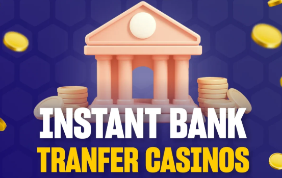Instant Bank Transfers Casinos in 2025 Fast and Reliable Solutions 1